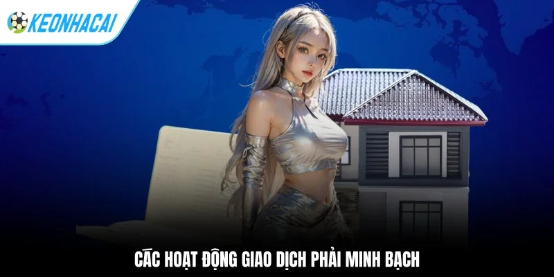 Kèo nhà cái 202 Các hoạt động giao dịch phải minh bạch