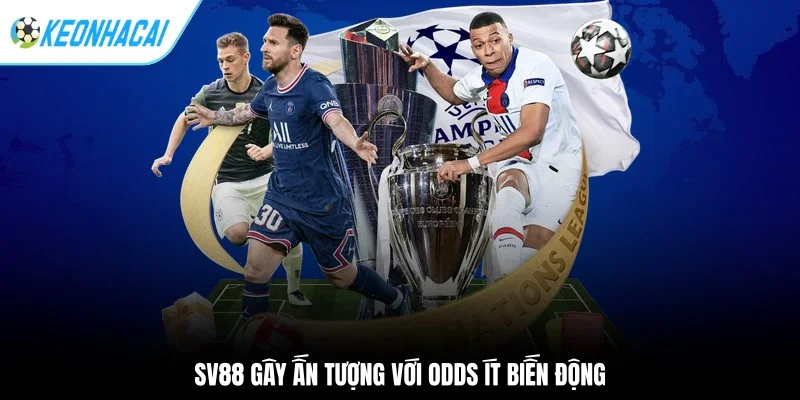 Kèo nhà cái 206 SV88 gây ấn tượng với odds ít biến động